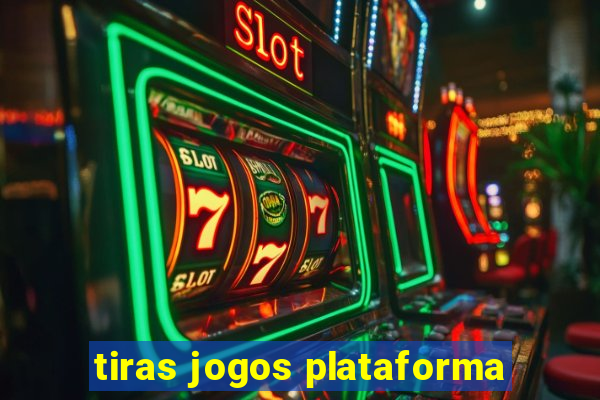 tiras jogos plataforma